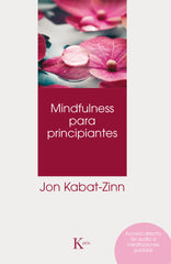 MINDFULNESS PARA PRINCIPIANTES | KABAT-ZINN, JON | KAIROS | 9788499886022