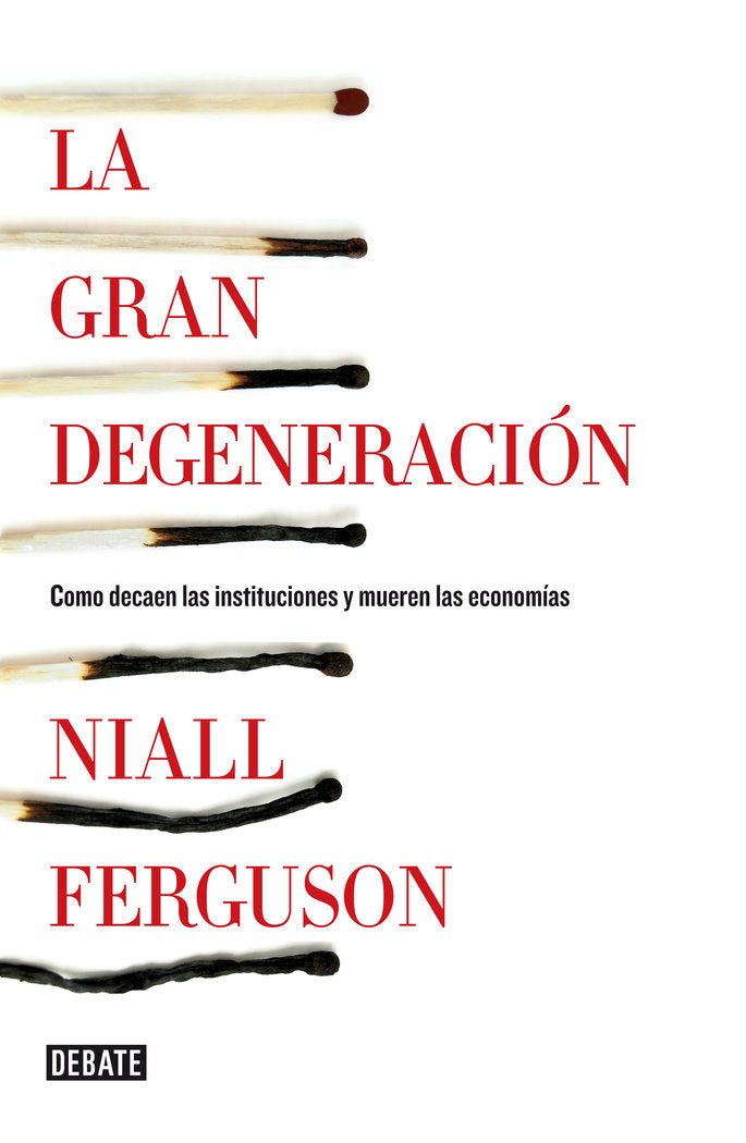 GRAN DEGENERACION,LA | FERGUSON,NIALL | DEBATE | 9788499922744