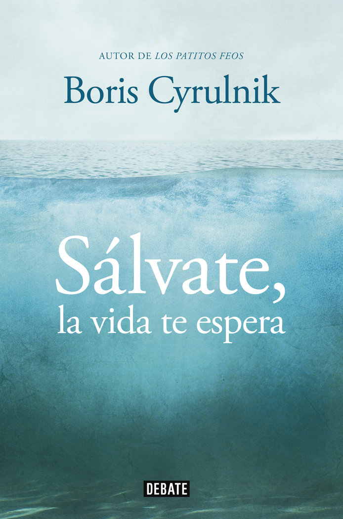 SALVATE LA VIDA TE ESPERA | CYRULNIK,BORIS | DEBATE | 9788499922942