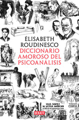 DICCIONARIO AMOROSO DEL PSICOANALISIS | ROUDINESCO, ELISABETH | DEBATE | 9788499929156