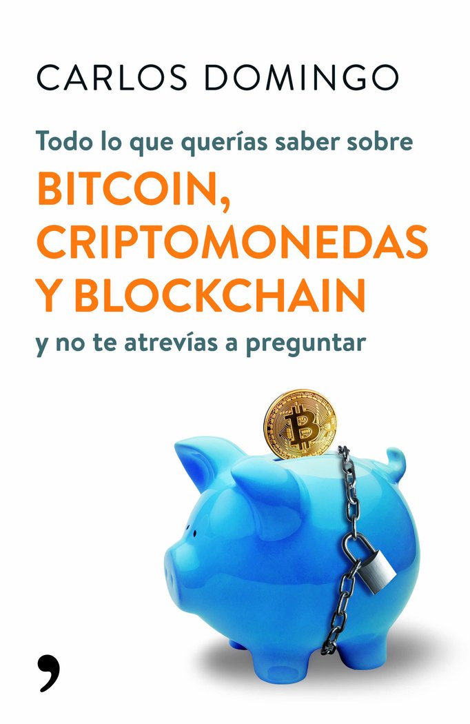 TODO LO QUE QUERIAS SABER SOBRE BITCOIN, CRIPTOMONEDAS Y BLO | DOMINGO,CARLOS | TEMAS DE HOY | 9788499986586
