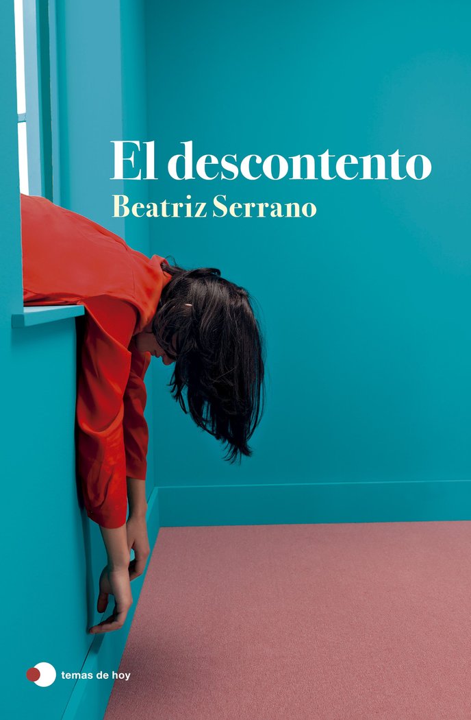 EL DESCONTENTO | BEATRIZ SERRANO | TEMAS DE HOY | 9788499989860