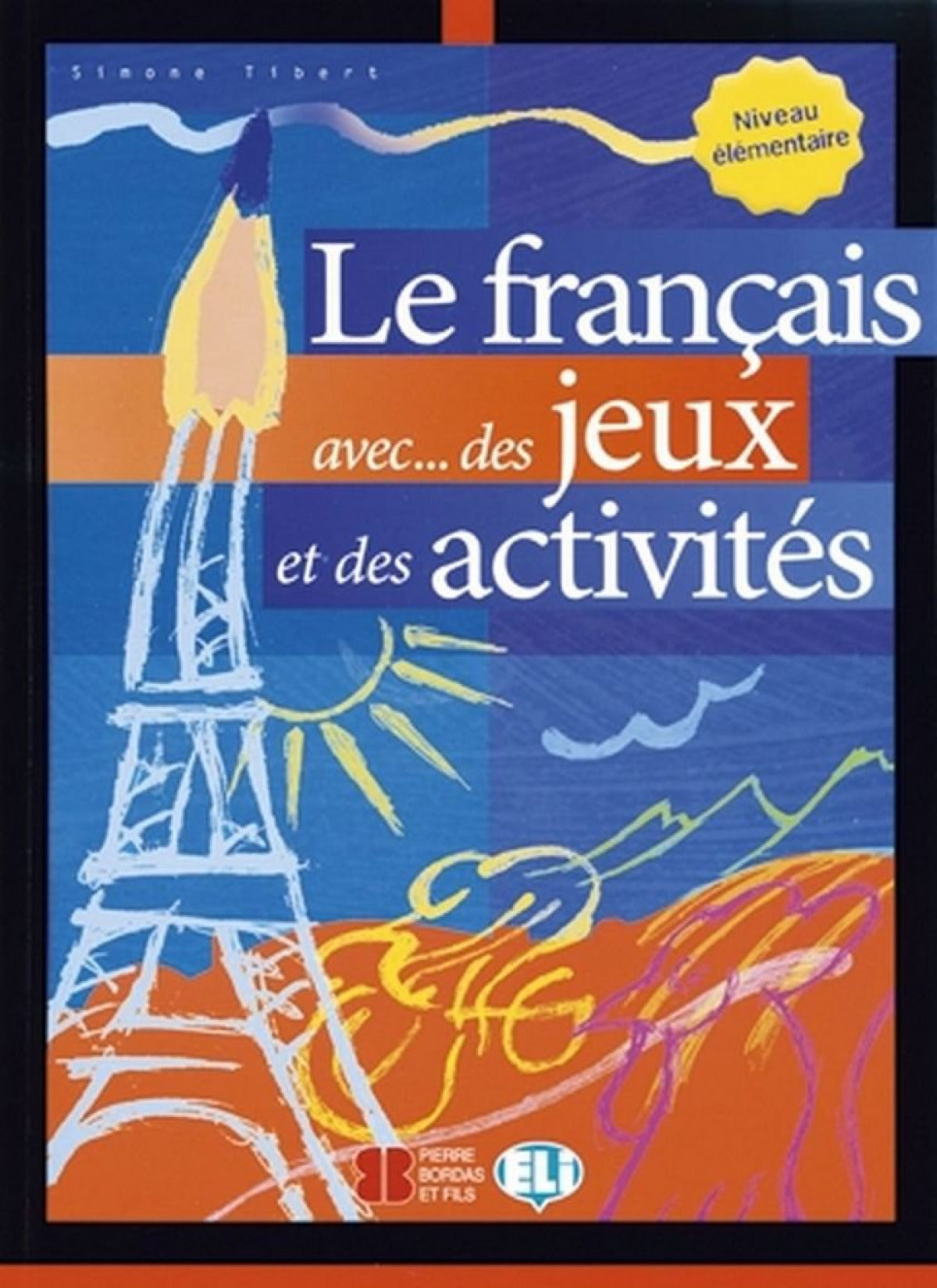 Le français avec des jeux et des activites elementaire