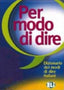 Per modo di dire:dizionario dei modi di dire italiano