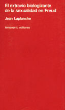 EXTRAVIO BIOLOGIZANTE DE LA SEXUALIDAD EN FRE, | LAPLANCHE,JEAN | AMORRORTU EDITORES S,A, | 9789505180769