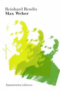 MAX WEBER 3ªED | BENDIX,REINHARD | AMORRORTU EDITORES S,A, | 9789505182275