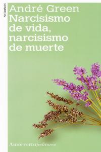 NARCISISMO DE VIDA NARCISISMO DE MUERTE NE | GREEN,ANDRE | AMORRORTU EDITORES S,A, | 9789505182350 Imagen principal del producto