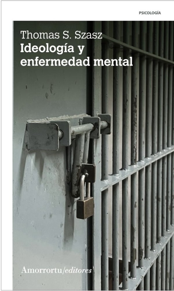 IDEOLOGIA Y ENFERMEDAD MENTAL 2A ED | SZASZ,THOMAS S | AMORRORTU EDITORES S,A, | 9789505182978