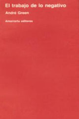 TRABAJO DE LO NEGATIVO,EL | GREEN,ANDRE | AMORRORTU EDITORES S,A, | 9789505185542