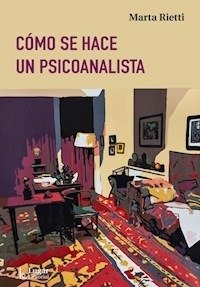 COMO SE HACE UN PSICOANALISTA - 9789508928498