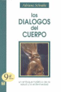 DIALOGOS DEL CUERPO UN ENFOQUE HOLISTICO DE LA SALUD Y | SCHNAKE, ADRIANA | CUATRO VIENTOS | 9789562420266