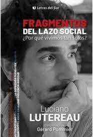 FRAGMENTOS DEL LAZO SOCIAL | LUCIANO LUTEREAU | LETRAS DEL SUR | 9789874441300