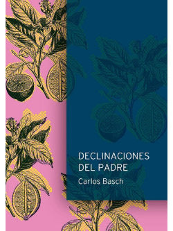 DECLINACIONES DEL PADRE | BASCH CARLOS | OTRO CAUCE | 9789874816733