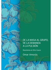 DE LA MASA AL GRUPO DE LA DEMANDA A LA PULSION - 9789874816764