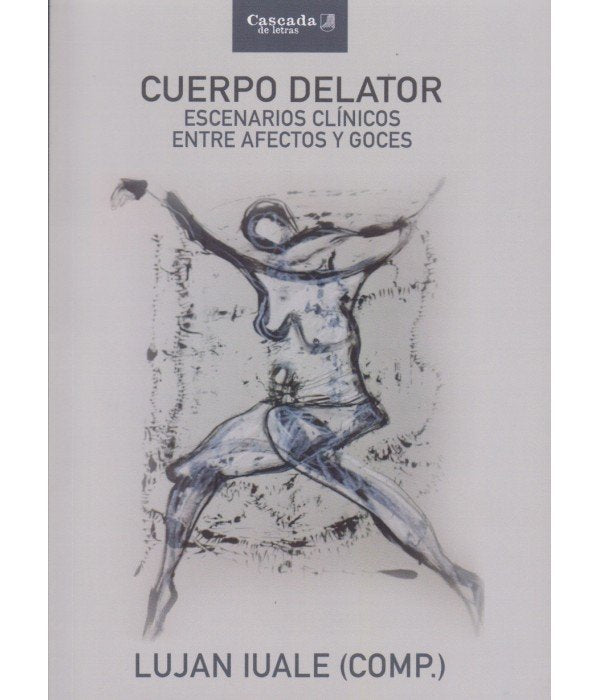 CUERPO DELATOR ESCENARIOS CLINICOS ENTRE AFECTOS Y GOCES - 9789874835987