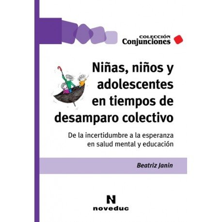 NIÑAS NIÑOS Y ADOLESCENTES EN TIEMPOS DE DESAMPARO COLECTIV | BEATRIZ JANIN | NOVEDUC | 9789875389311
