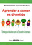 APRENDER A COMER ES DIVERTIDO | ASPIAZU,MARIA VICTORIA | AKADIA EDITORIAL | 9789875702929
