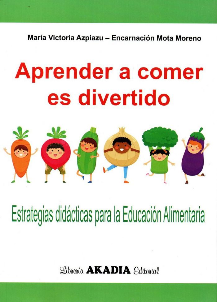 APRENDER A COMER ES DIVERTIDO | ASPIAZU,MARIA VICTORIA | AKADIA EDITORIAL | 9789875702929