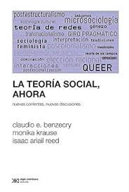 LA TEORIA SOCIAL AHORA | CLAUDIO E BENZECRY/MONIKA KRAUSE/ISAA | SIGLO XXI DE ESPAÑA EDITORES | 9789876299312 Imagen principal del producto