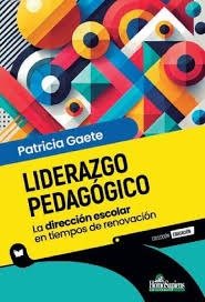 LIDERAZGO PEDAGOGICO LA DIRECCION ESCOLAR EN TIEMPOS DE REN | PATRICIA GAETE | HOMO SAPIENS ARGENTINA | 9789877712513 Imagen principal del producto