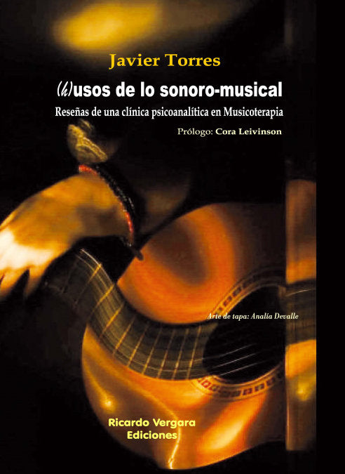 H USOS DE LO SONORO MUSICAL | JAVIER TORRES | RICARDO VERGARA EDICIONES ARG | 9789878406367