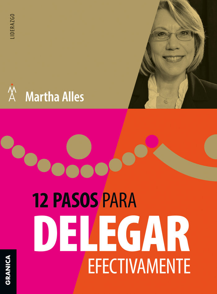 12 PASOS PARA DELEGAR EFECTIVAMENTE | ALLES, MARTHA | GRANICA | 9789878935607 Imagen principal del producto