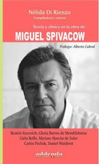 TEORIA Y CLINICA EN LA OBRA DE MIGUEL SPIVACOW | NELIDA DI RIENZO | RICARDO VERGARA EDICIONES ARG | 9789878984315
