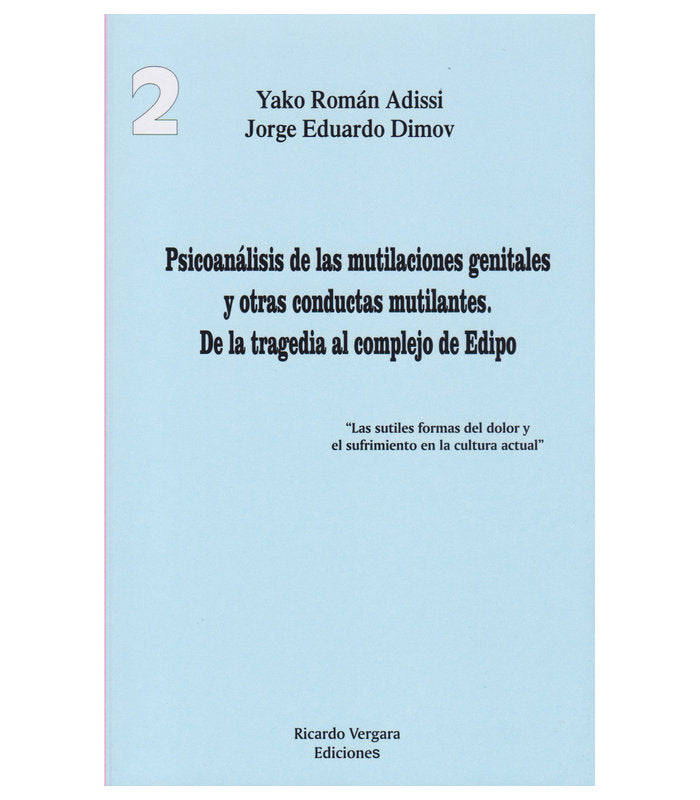 PSICOANALISIS DE LAS MUTILACIONES GENITALES Y OTRAS CONDUCT | YAKO ROMAN ADISSI/JORGE EDUARDO DIMOV | RICARDO VERGARA EDICIONES ARG | 9789878984377