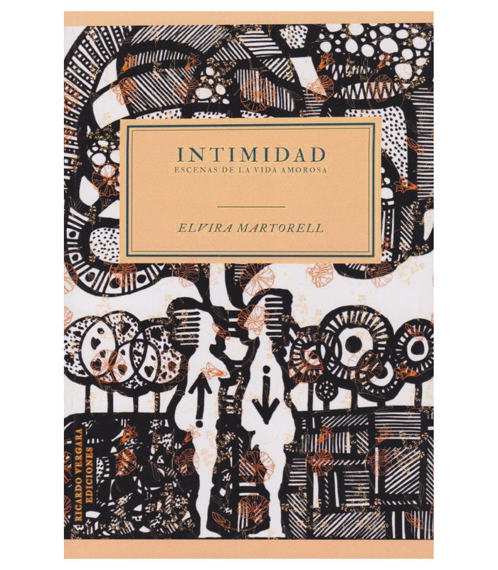INTIMIDAD ESCENAS DE LA VIDA AMOROSA | ELVIRA MARTORELL | RICARDO VERGARA EDICIONES ARG | 9789878984407