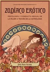 ZODIACO EROTICO PSICOLOGIA Y CONDUCTA SEXUAL DE LA MUJER A | DELIA NAVAS GUZMAN | IBERA EDICIONES | 9789893768501