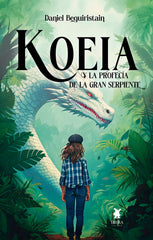 KOEIA Y LA PROFECIA DE LA GRAN SERPIENTE | Daniel Beguiristain | 9789893790397 (Ibera ediciones)