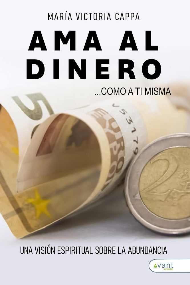 AMA AL DINERO COMO A TI MISMA | CAPPA,MARIA VICTORIA | AVANT EDITORIAL | 9791387532727 Imagen principal del producto