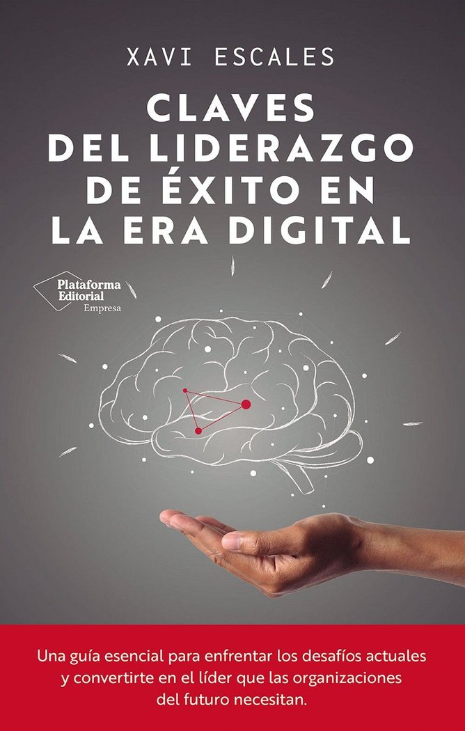 CLAVES DEL LIDERAZGO DE EXITO EN LA ERA DIGITAL | ESCALES, XAVI | PLATAFORMA EDITORIAL | 9791387568191