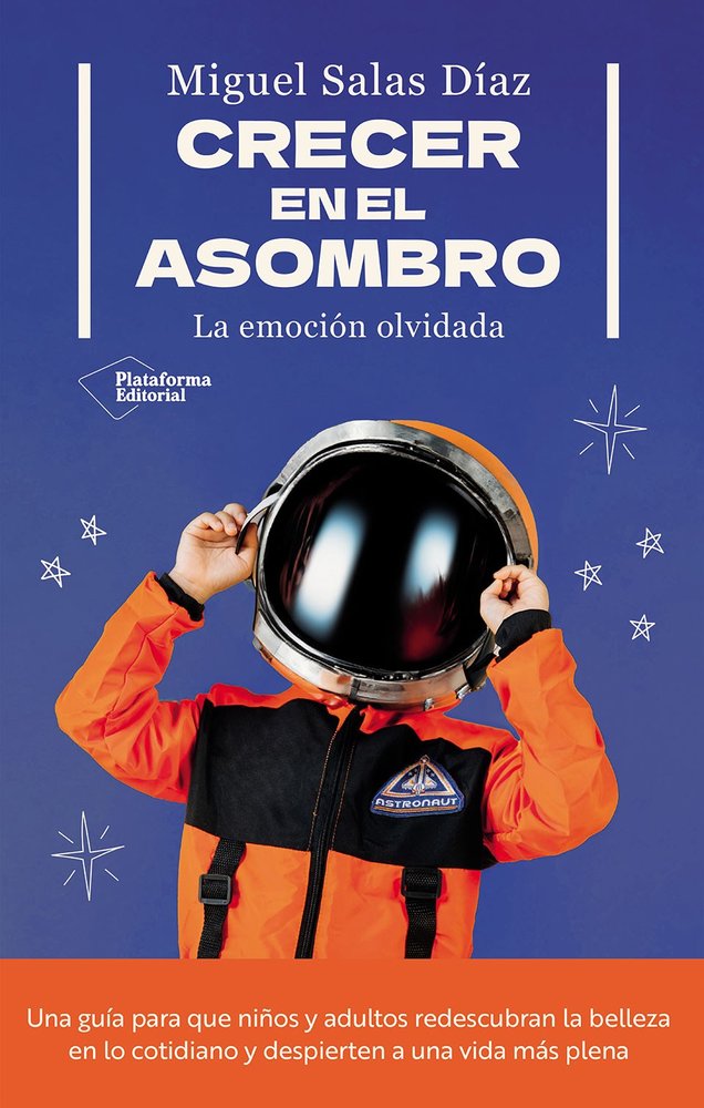 CRECER EN EL ASOMBRO | SALAS DIAZ, MIGUEL | PLATAFORMA EDITORIAL | 9791387568603