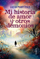 MI HISTORIA DE AMOR Y OTROS DEMONIOS | Martinez,lucia | 9791387578398 (Autografia,editorial)