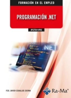 (IFCT011PO) Programación .NET. Ceballos Sierra, Francisco Javier (RA-MA S.A. Editorial y Publicaciones) 9791387642648