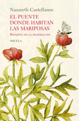 EL PUENTE DONDE HABITAN LAS MARIPOSAS | CASTELLANOS, NAZARETH | SIRUELA | 9791387688219