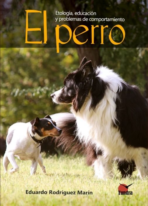 EL PERRO ETOLOGIA EDUACION Y PROBLEMAS DE COMPORTAMIENTO | RODRIGUEZ MARIN,EDUARDO | TUNDRA | 9791387759124