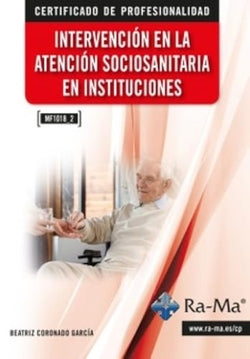 (MF1018_2) Intervencion en la atencion sociosanitaria en instituciones. Coronado Garcia, Beatriz (RA-MA S.A. Editorial y Publicaciones) 9791387764074