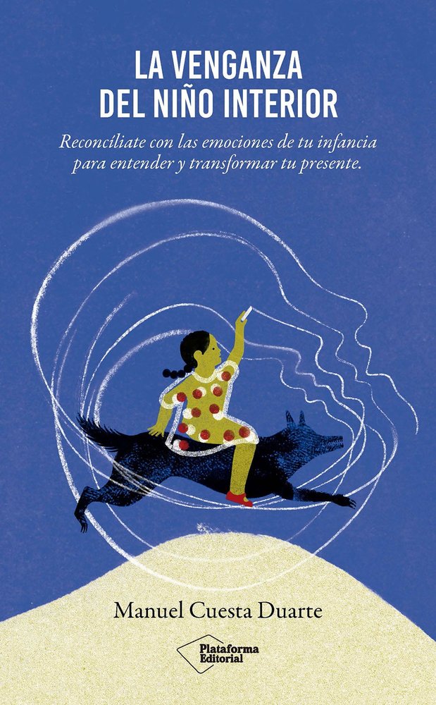 LA VENGANZA DEL NIÑO INTERIOR | CUESTA DUARTE, MANUEL | PLATAFORMA EDITORIAL | 9791387813031