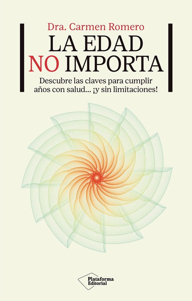 LA EDAD NO IMPORTA | ROMERO, DRA, CARMEN | PLATAFORMA EDITORIAL | 9791387813093
