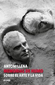 ANTONI LLENA. MEMORIAS DE HUMO I Llena i Font, Antoni I BLUME (Naturart) I 9791387881061