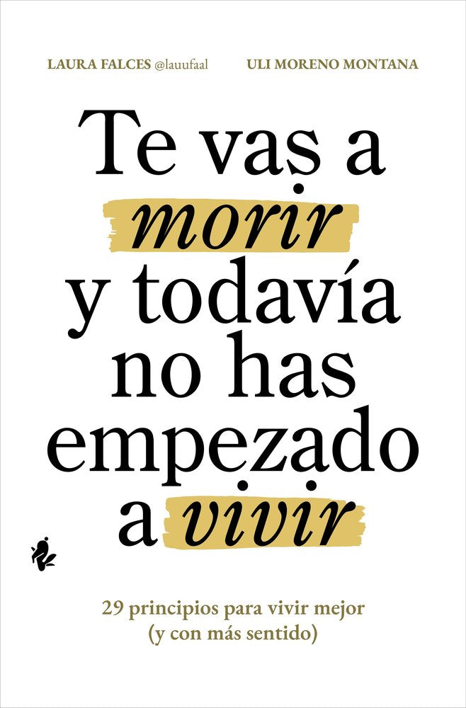 TE VAS A MORIR Y TODAVIA NO HAS EMPEZADO A VIVIR | FALCES,LAURA/MORENO MONTANA,ULI | PLATAFORMA EDITORIAL | 9791387936112