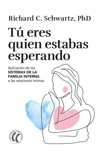 TU ERES QUIEN ESTABAS ESPERANDO | SCHWARTZ,RICHARD C | EDITORIAL ELEFTHERIA S L | 9791399028744