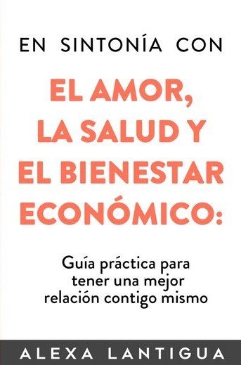 EN SINTONIA CON EL AMOR LA SALUD Y EL BIENESTAR ECONOMICO - 9798671898712 Imagen principal del producto