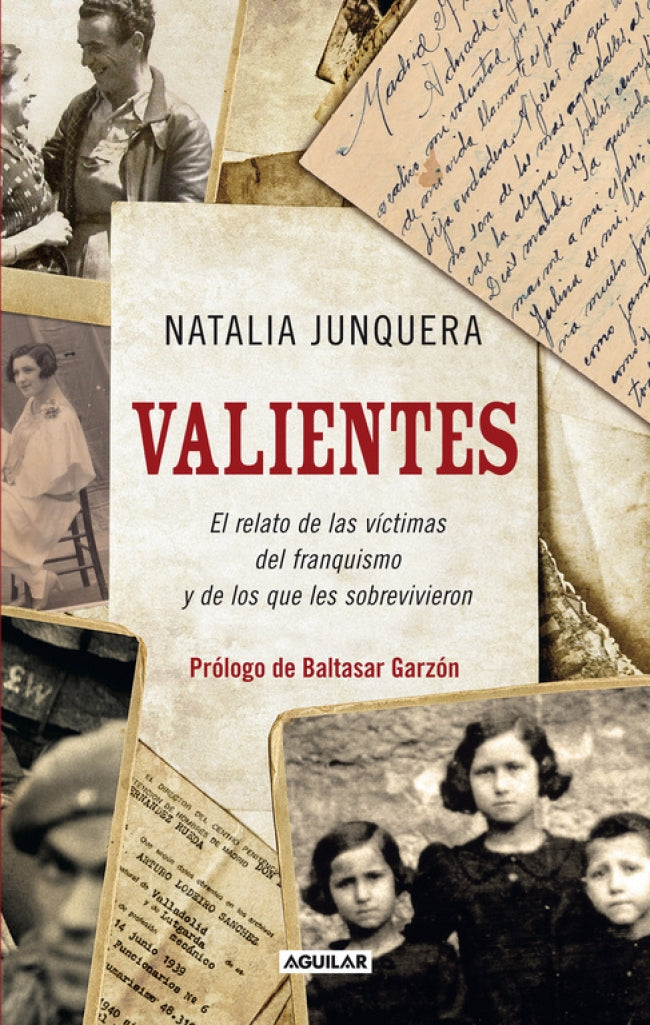 Valientes. El relato de las víctimas del franquismo y de los que les sobrevivieron: El relato de las víctimas del franquismo y de los que les sobrevivieron