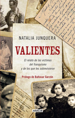 Valientes. El relato de las víctimas del franquismo y de los que les sobrevivieron: El relato de las víctimas del franquismo y de los que les sobrevivieron