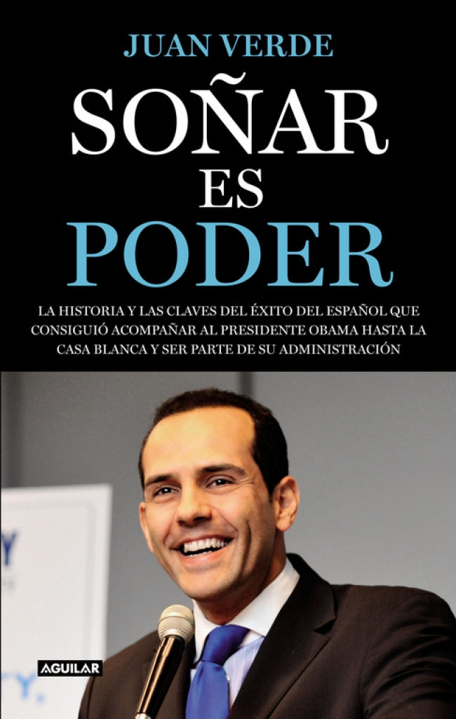 Soñar es poder: La historia y las claves del éxito del español que consiguió acompañar al presid