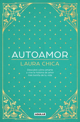 Autoamor: Descubre cómo amarte y vive la historia de amor más bonita de tu vida