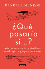 ¿Qué pasaría si...? 2: Más respuestas serias y científicas a todo tipo de preguntas absurdas